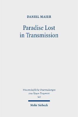 Paradise Lost in Transmission: The Return to Eden in the Apocalypse of Peter within Its Ethiopic and Early Christian Contexts - Daniel Maier - cover