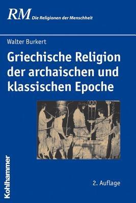 Griechische Religion Der Archaischen Und Klassischen Epoche - Walter Burkert - cover