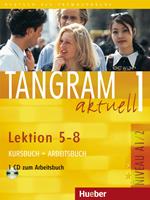 Tangram aktuell. Lektion 5-8. Kursbuch-Arbeitsbuch. Per la Scuola magistrale. Con CD Audio. Vol. 1