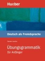 Ubungsgrammatik fur Anfanger: Ubungsgrammatik