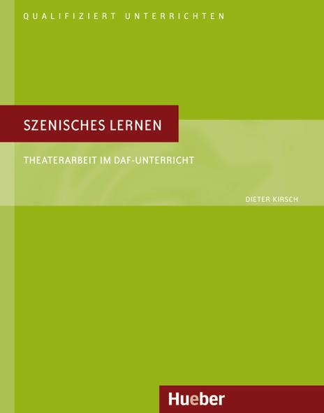 Szenisches Lernen Theaterarbeit im DaF Unterricht - Dieter Kirsch - copertina