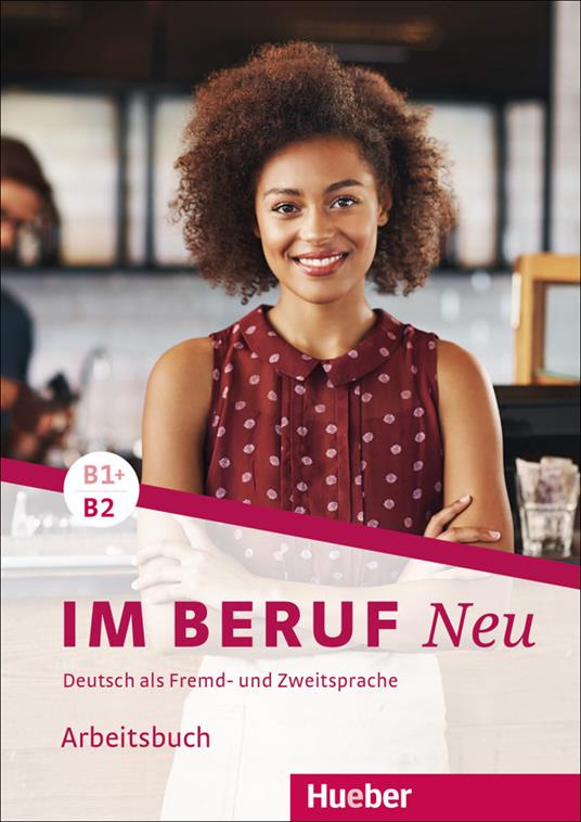 Im Beruf Neu: Arbeitsbuch B1+/B2 - Annette Muller,Sabine Schluter - cover