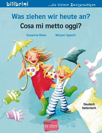 Was ziehen wir heute an?-Cosa mi metto oggi? - Susanne Böse,Miryam Specht - copertina