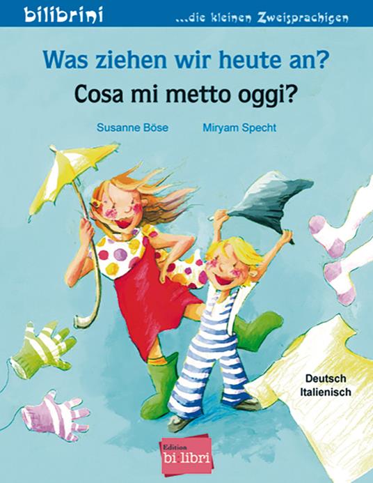 Was ziehen wir heute an?-Cosa mi metto oggi? - Susanne Böse,Miryam Specht - copertina