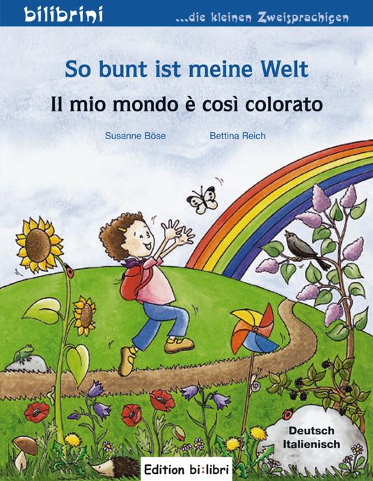 So bunt ist meine Welt-Il mio mondo è così colorato - Susanne Böse,Bettina Reich - copertina