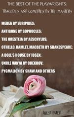 The Best of the Playwrights: Tragedies and Comedies by the Masters. Illustrated