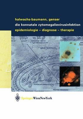 Die konnatale Zytomegalievirusinfektion: Epidemiologie - Diagnose - Therapie - Gabriele Halwachs-Baumann,Bernd Genser - cover