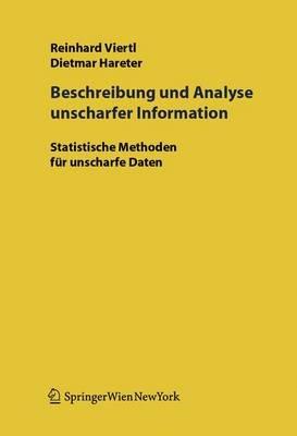 Beschreibung und Analyse unscharfer Information: Statistische Methoden für unscharfe Daten - R.K.W. Viertl,D. Hareter - cover