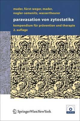 Paravasation von Zytostatika: Ein Kompendium fur Pravention und Therapie - Ines Mader,Patrizia R. Furst-Weger,Robert M. Mader - cover
