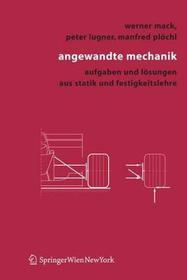 Angewandte Mechanik: Aufgaben und Lösungen aus Statik und Festigkeitslehre - Werner Mack,Peter Lugner,Manfred Plöchl - cover