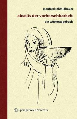 Abseits der Vorhersehbarkeit: Ein Wüstentagebuch - Manfred Schmidbauer - cover