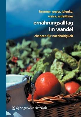 Ernährungsalltag im Wandel: Chancen für Nachhaltigkeit - Karl-Michael Brunner,Sonja Geyer,Marie Jelenko - cover