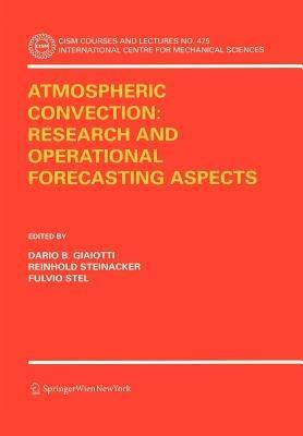 Atmospheric Convection: Research and Operational Forecasting Aspects - cover