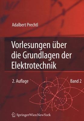 Vorlesungen über die Grundlagen der Elektrotechnik: Band 2 - Adalbert Prechtl - cover
