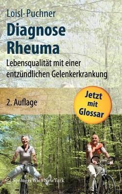 Diagnose Rheuma: Lebensqualität mit einer entzündlichen Gelenkerkrankung - Daniela Loisl,Rudolf Puchner - cover