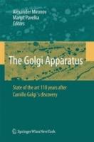 The Golgi Apparatus: State of the art 110 years after Camillo Golgi's discovery - cover