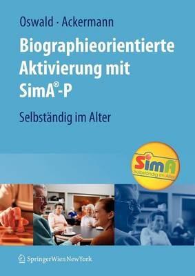 Biographieorientierte Aktivierung mit SimA-P: Selbstandig im Alter - Wolf-D. Oswald,Andreas Ackermann - cover