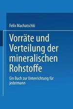 Vorräte und Verteilung der mineralischen Rohstoffe: Ein Buch zur Unterrichtung für jedermann