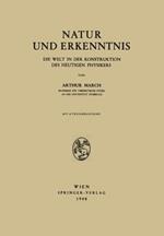 Natur und Erkenntnis: Die Welt in der Konstruktion des Heutigen Physikers