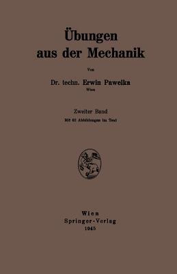 Übungen aus der Mechanik: Zweiter Band - Erwin Pawelka - cover