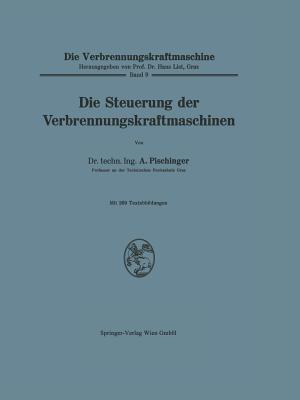 Die Steuerung der Verbrennungskraftmaschinen - Anton Pischinger - cover