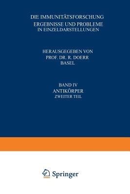 Die Immunitätsforschung Ergebnisse und Probleme in Einzeldarstellungen: Band IV Antikörper Zweiter Teil - Robert Doerr - cover