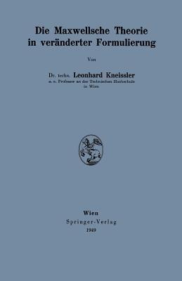 Die Maxwellsche Theorie in veränderter Formulierung - Leonhard Kneissler - cover