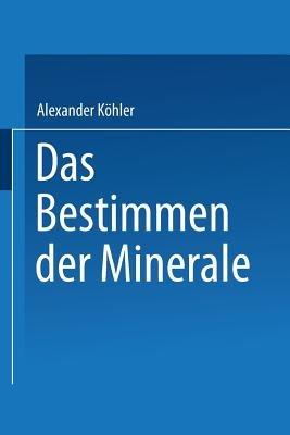 Das Bestimmen der Minerale - Alexander Köhler - cover