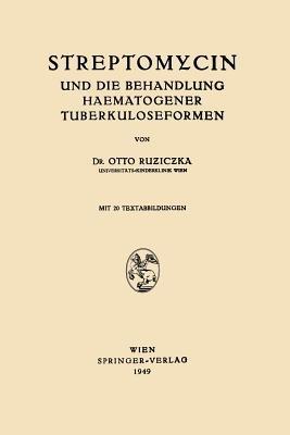 Streptomycin und die Behandlung Haematogener Tuberkuloseformen - Otto Ruziczka - cover