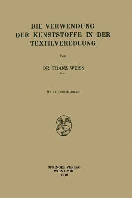 Die Verwendung der Kunststoffe in der Textilveredlung - Franz Weiss - cover