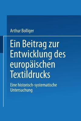 Ein Beitrag zur Entwicklung des europäischen Textildrucks: Eine historisch-systematische Untersuchung - Arthur Bolliger - cover