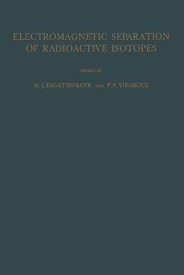 Electromagnetic Separation of Radioactive Isotopes: Proceedings of the International Symposium Held in Vienna, May 23–25, 1960 - cover