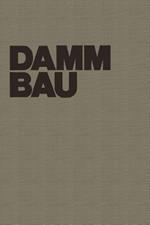 Dammbau in Theorie und Praxis