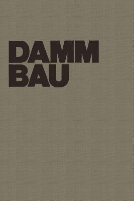 Dammbau in Theorie und Praxis - W. Striegler,D. Werner - cover