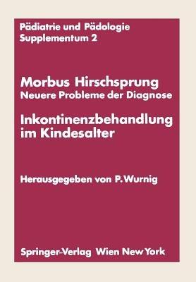 Morbus Hirschsprung — Neuere Probleme der Diagnose Inkontinenzbehandlung im Kindesalter: Erstes Kinderchirurgisches Symposium Obergurgl, 20. und 21. Januar 1971 - cover