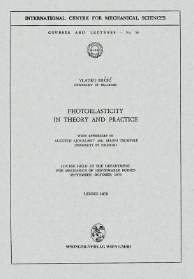 Photoelasticity in Theory and Practice: Course Held at the Department for Mechanics of Deformable Bodies September – October 1970 - V. Brcic - cover
