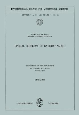 Special Problems of Gyrodynamics: Course Held at the Department of General Mechanics October 1970 - Peter C. Müller - cover