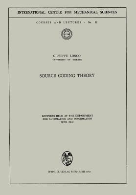 Source Coding Theory: Lectures Held at the Department for Automation and Information June 1970 - Giuseppe Longo - cover