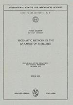 Stochastic Methods in the Dynamics of Satellites: Course Held at the Department for General Mechanics, October 1970
