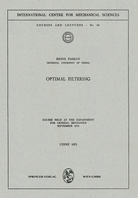 Optimal Filtering: Course held at the Department for General Mechanics, September 1971 - Heinz Parkus - cover