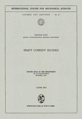 Heavy Current Fluidics: Course held at the Department of Fluiddynamics, October 1970 - Donald Bain - cover