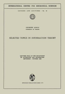 Selected Topics in Information Theory: Lectures Held at the Department of Automation and Information September – October 1969 - G. Longo - cover