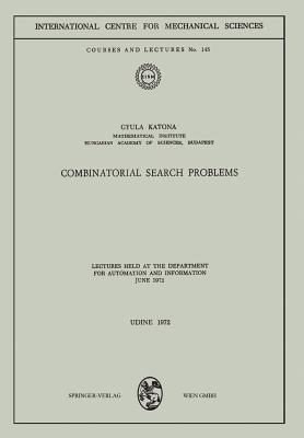 Combinatorial Search Problems: Lectures held at the Department for Automation and Information June 1972 - Gyula Katona - cover