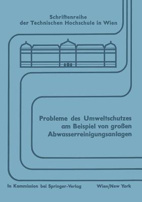 Probleme des Umweltschutzes am Beispiel von großen Abwasserreinigungsanlagen: Wechselwirkung zwischen Entwurf und Betrieb Symposium, Wien, im September 1971 - cover
