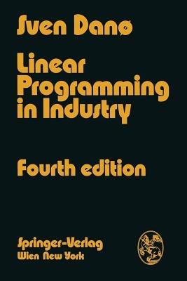 Linear Programming in Industry: Theory and Applications An Introduction - Sven Dano - cover