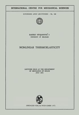Nonlinear Thermoelasticity: Lectures Held at the Department of Mechanics of Solids July 1972 - Rastko Stojanovic - cover