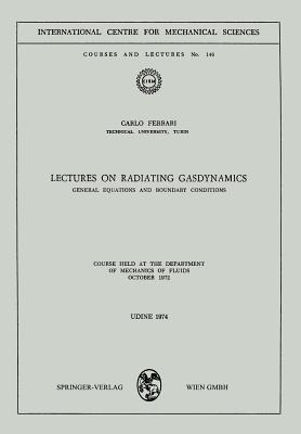 Lectures on Radiating Gasdynamics: General Equations and Boundary Conditions - Carlo Ferrari - cover