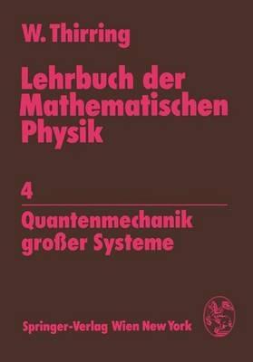 Lehrbuch der Mathematischen Physik: 4 Quantenmechanik großer Systeme - Walter Thirring - cover