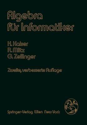 Algebra für Informatiker - H. Kaiser,R. Mlitz,G. Zeilinger - cover