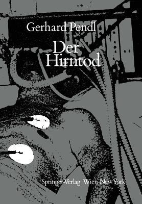 Der Hirntod: Eine Einführung in seine Diagnostik und Problematik - G. Pendl - cover